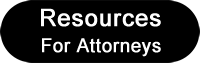 Button labeled, Resources for Attorneys